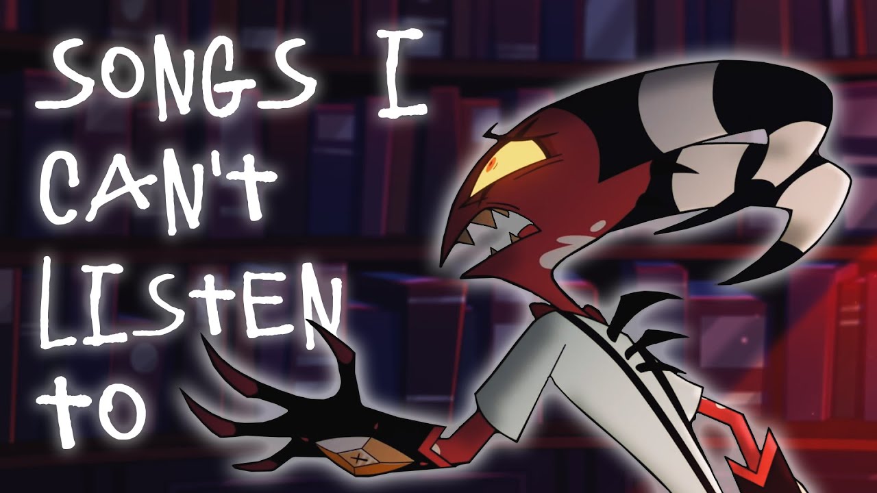 Songs I Can't Listen To - Helluva Boss AMV