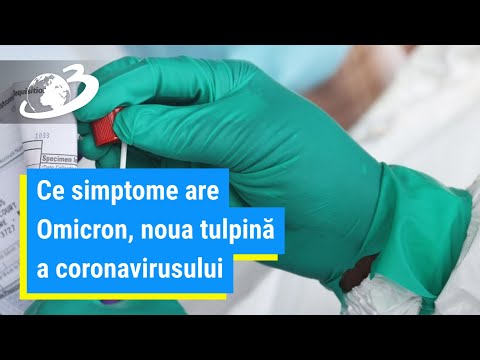 Care sunt simptomele infectării cu Omicron, noua tulpină a coronavirusului