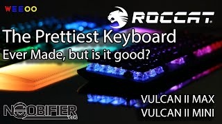 Prettiest Keyboard, is it good? Roccat Vulcan 2 Max & Mini