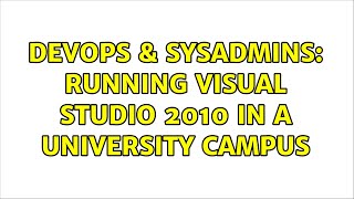 Celebrity DevOps & SysAdmins: Running Visual Studio 2010 in a University Campus (4 Solutions!!) Profile