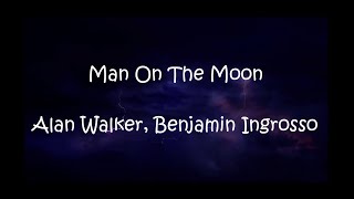 Alan Walker  -  Man On The Moon (lyric video) ft Benjamin Ingrosso