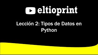 Lección 2: Tipos de Datos en Python