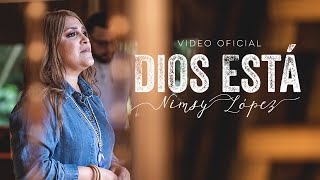 NIMSY LOPEZ/ DIOS ESTA (VIDEO OFICIAL)