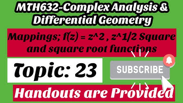 #19 MTH632-Complex Analysis & Differential Geometry Short Lectures | Mapping: w=z^n , w=z^1/n(n = 2)