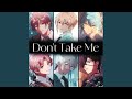 Don't Take Me