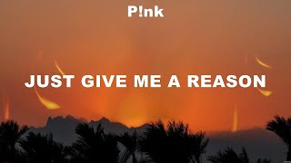 P!nk - Just Give Me a Reason (Lyrics) Meghan Trainor ft. John Legend, P!nk