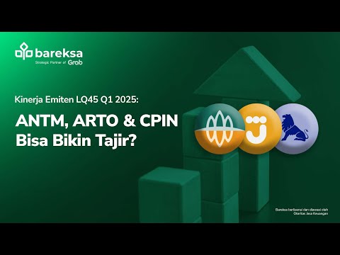 LQ45 Q1 2025 Penuh Kejutan! Mana yang Jadi Jagoan?
