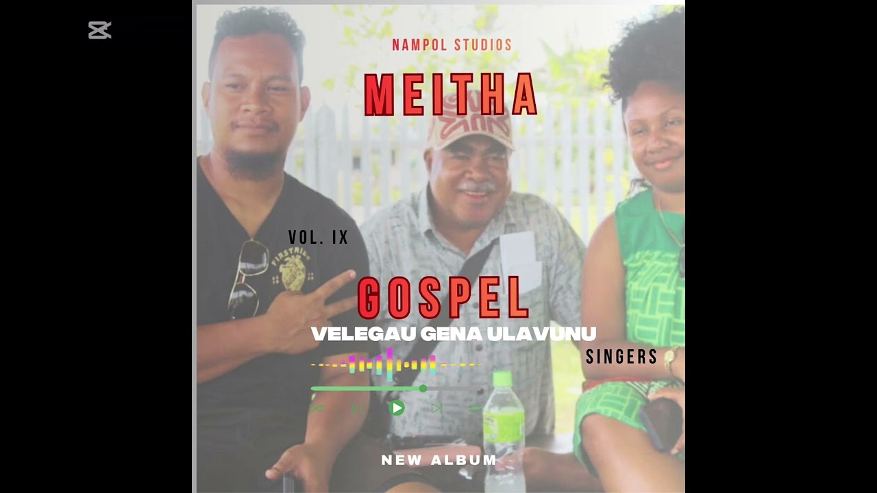 MEITHA IX Gospel Singers' _ Velegaua Gena Ulavunu