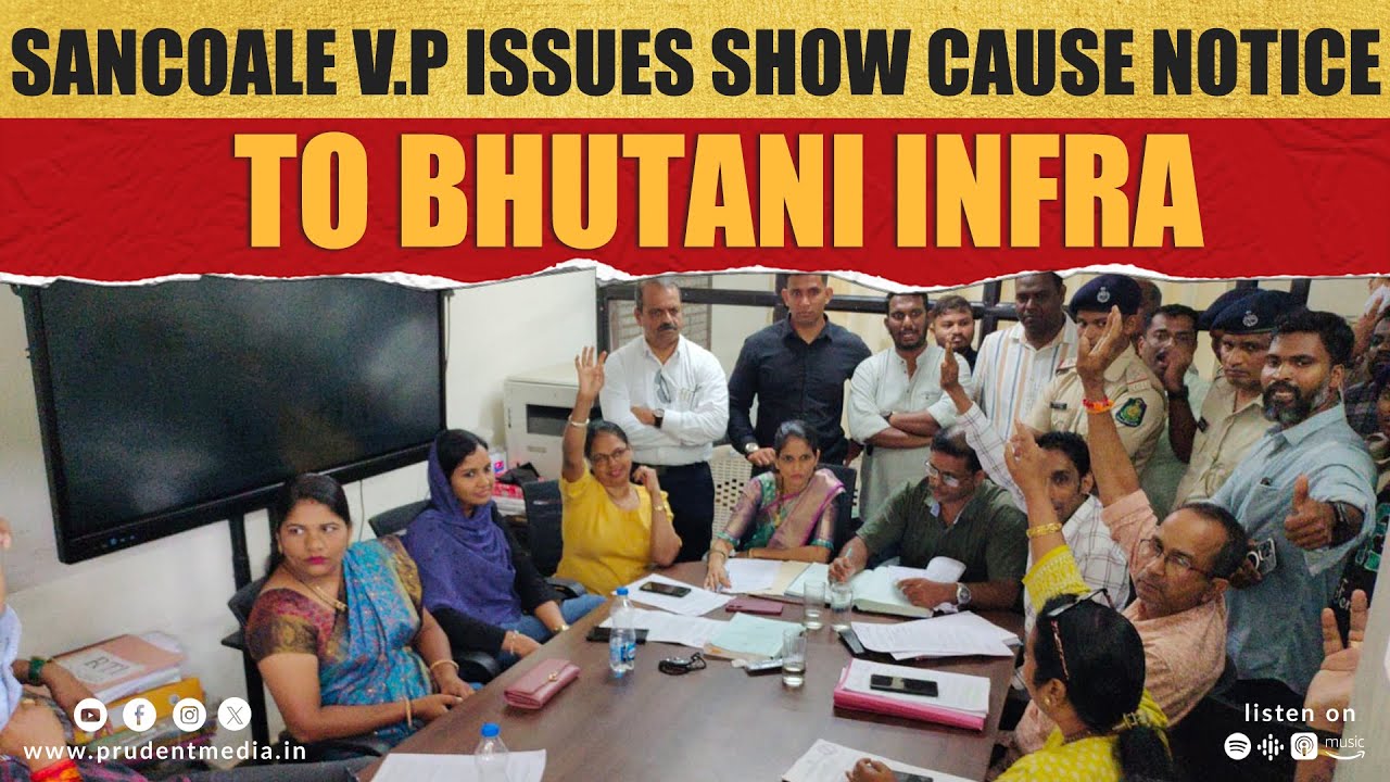 Sancoale V.P Issues Show Cause Notice To Bhutani Infra