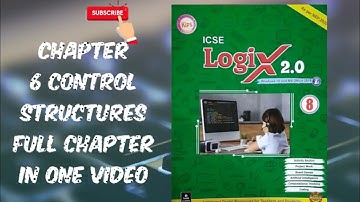 CH 6 |CONTROL STRUCTURES |FULL CHAPTER IN ONE VIDEO |COMPUTER|CLASS 8| ICSE BOARD|