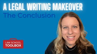 A Legal Writing Makeover (Part 4 – The Conclusion)