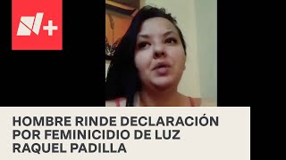 Presunto feminicida de Luz Raquel Padilla se presenta a declarar - En Punto