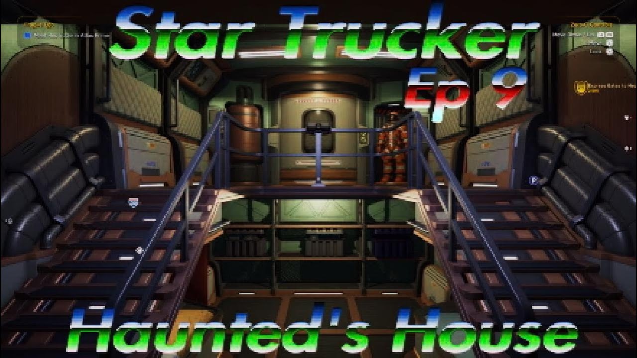 Star Trucker Ep 9 Never a dull moment!