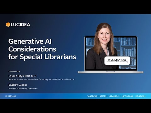 Generative AI Considerations for Special Librarians - video from Lucidea