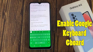 Samsung Galaxy A13: How to Install and Enable Google Keyboard Gboard