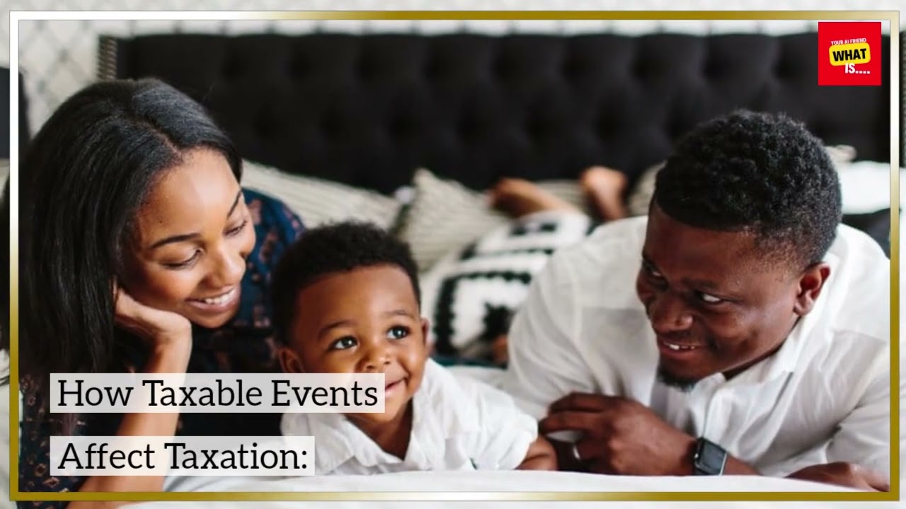 What is a Taxable Event and How Does It Affect Taxation?