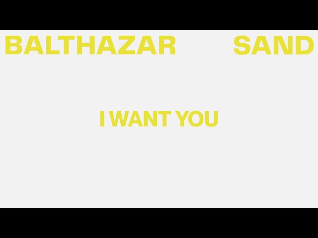 BALTHAZAR - I WANT YOU