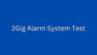 2GIG alarm system Test