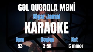 Nigar Jamal - Gəl Qucaqla Məni - Karaoke
