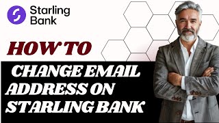 How to change email address on Starling bank I DOUBLE Z