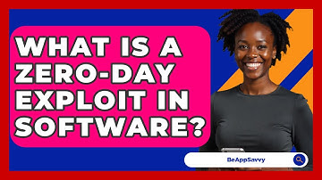 What Is A Zero-day Exploit In Software? - Be App Savvy