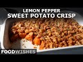 Lemon Pepper Sweet Potato Crisp – Calling a Crumble a Crisp for Fun and Profit FRESSSHGT