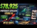 How I Earned $78,925 in 61 Days With Pinterest Affiliate Using AI