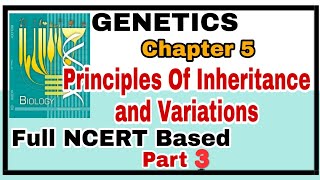 Ch-5 Principles of Inheritance and Variation Full NCERT Explanation for Boards and NEET 2019 Part 3