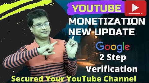 YOUTUBE MONETIZATION NEW UPDATE 2021 | GOOGLE 2 STEP VERIFICATION MONETIZATION POLICY ON YOUTUBE