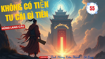 Không Có Tiền Tu Cái Gì Tiên Tập 55 - Bắt Được Tà Thần (Chương 410-415) | Tác giả Hùng Lang Cẩu