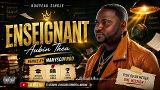 Aubin thea Enseignant remix 100% mélodie/MAMYSCOPROD