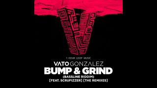 Original Version | Bump \u0026 Grind Vato Gonzalez  ft Scrufizzer | 1 Hour Loop Music