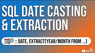 How to Extract Year and Month from Date in SQL (Using ::DATE and EXTRACT)
