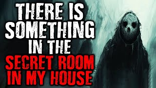 There Is Something in The Secret Room in My House | Scary Stories from The Internet