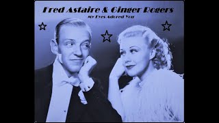 Fred Astaire & Ginger Rogers: My Eyes Adored You