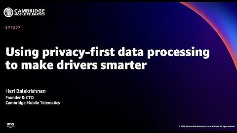 AWS re:Invent 2021 - Using privacy-first data processing to make drivers smarter