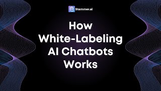 How White Labeling AI Chatbots Works with Stammer