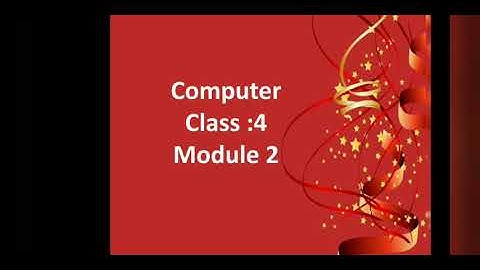 CLASS 4 - COMPUTER - LESSON 7 - MODULE 2