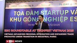 ESG roundtable at Techfest Vietnam 2025 promotes green transition in industrial parks