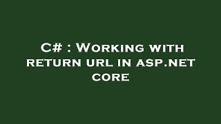 C# : Working with return url in asp.net core