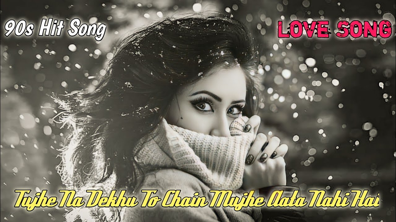 90s-hit-hindi-song-tujhe-na-dekhu-toh-chain-mujhe-aata-nahi-hai