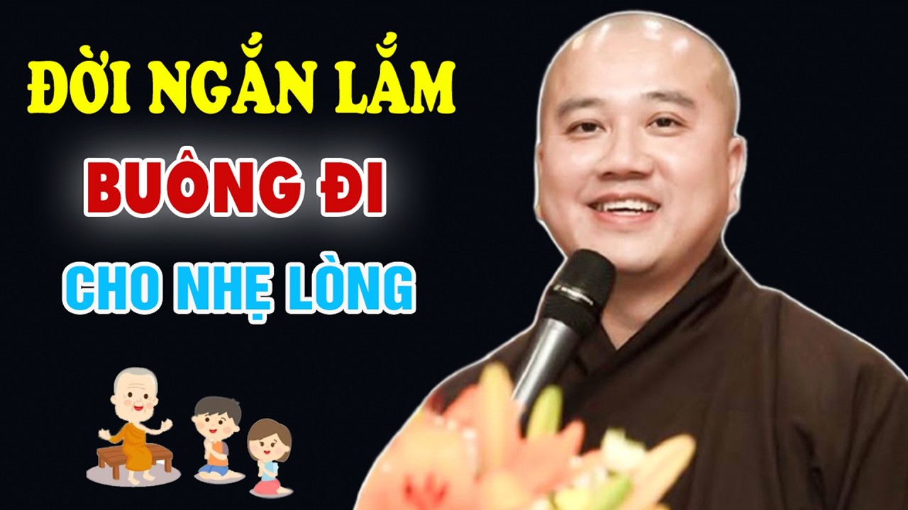 Tập Buông Bỏ Để Sống Thanh Thản Nhẹ Nhàng - Pháp Thoại Thầy Thích Pháp Hòa