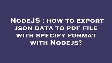 NodeJS : how to export json data to pdf file with specify format with Nodejs?