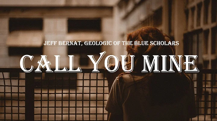 Jeff Bernat, Geologic Of The Blue Scholars - Call You Mine (Lyrics)