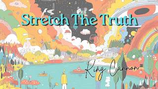 King Cannon - Stretch The Truth (Official Audio)