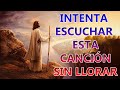 LA CANCIÓN CATÓLICA MAS HERMOSA DEL MUNDO 2023 - INTENTA ESCUCHAR ESTA CANCIÓN SIN LLORAR