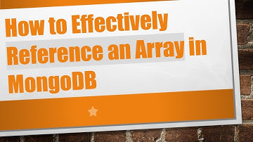 How to Effectively Reference an Array in MongoDB