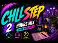 Chillstep 2 Hour Mix — This Is All You Need