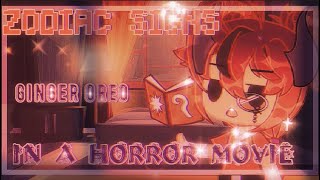 Zodiac Signs In A Horror Movie Ginger Oreo