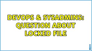 Celebrity DevOps & SysAdmins: question about locked file (2 Solutions!!) Net Worth
